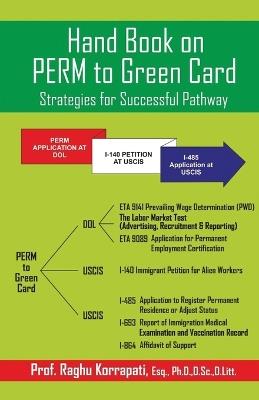Hand Book on PERM to Green Card (Edition1st) - Raghu Prof Korrapati - cover