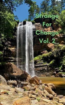 Strange For Change Vol. 2 (Edition1st) - Heather Scott - cover