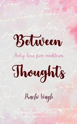 Between Thoughts - Prachi Wagh - cover