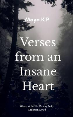 Verses from an Insane Heart... - Maya K P - cover