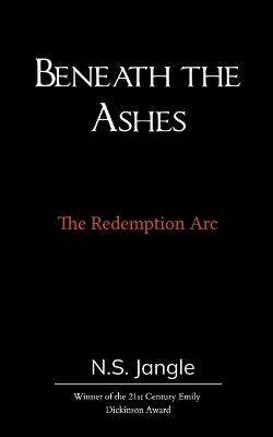 Beneath the Ashes - N S Jangle - cover
