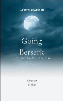 Going Berserk (Edition1st) - Gyanesh Mohan - cover