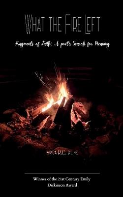 What the Fire Left - Erica R C Kline - cover