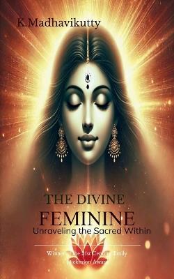 The Divine Feminine - K Madhavikutty - cover