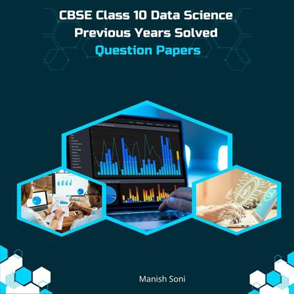 CBSE Class 10 Data Science Previous Years Solved Question Papers