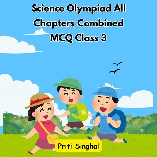 Science Olympiad All Chapters Combined MCQ Class 3