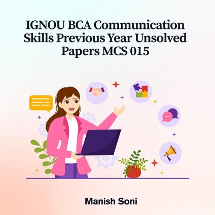 IGNOU BCA Communication Skills Previous Year Unsolved Papers MCS 015