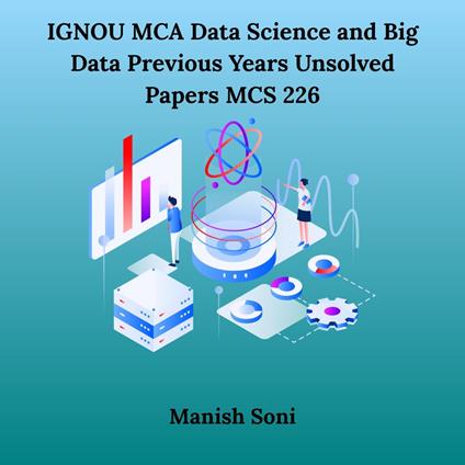 IGNOU MCA Data Science and Big Data Previous Years Unsolved Papers MCS 226