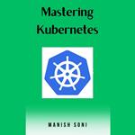 Mastering Kubernetes