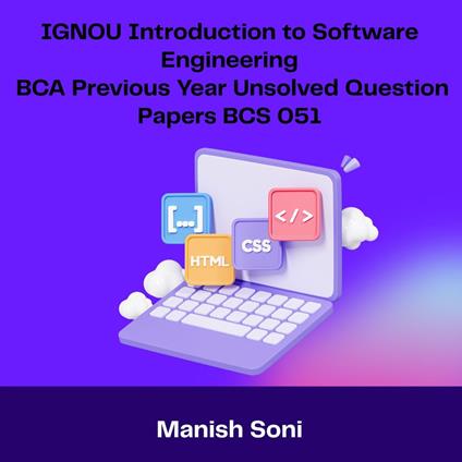 IGNOU BCA Introduction to Software Engineering Previous Year Unsolved Papers BCS 051