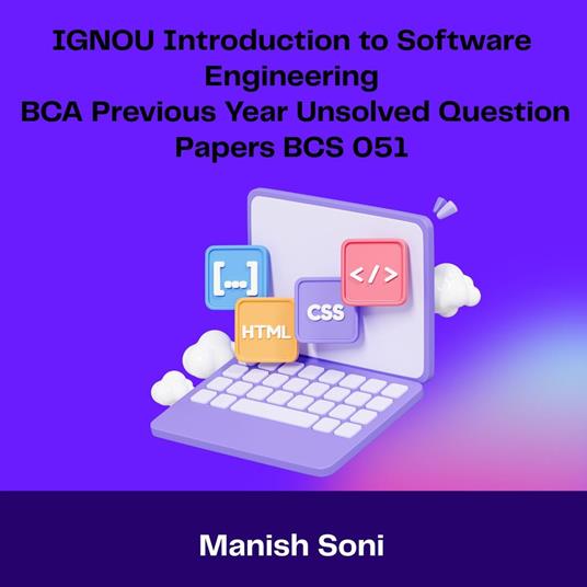 IGNOU BCA Introduction to Software Engineering Previous Year Unsolved Papers BCS 051