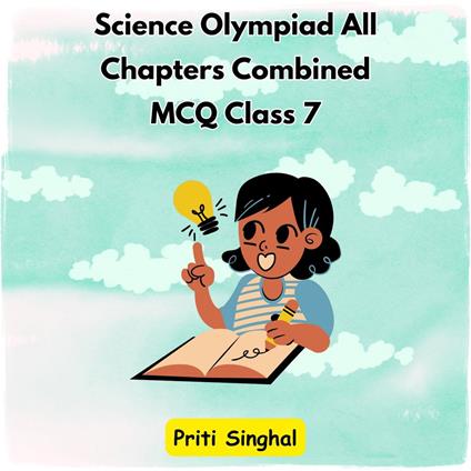 Science Olympiad All Chapters Combined MCQ Class 7