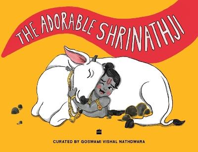 The Adorable Shrinathji - Goswami Vishal Nathdwara - cover