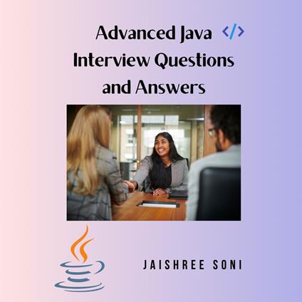 Advanced Java Interview Questions and Answers