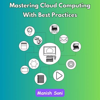Mastering Cloud Computing With Best Practices