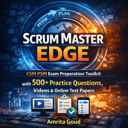 Scrum Master Edge CSMPSM Exam Preparation Toolkit with 500+ Practice Questions, Videos & Online Test Papers
