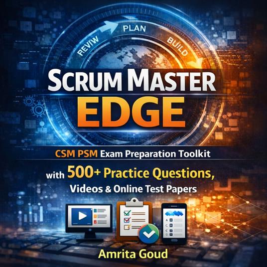 Scrum Master Edge CSMPSM Exam Preparation Toolkit with 500+ Practice Questions, Videos & Online Test Papers
