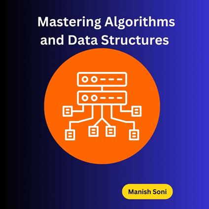 Mastering Algorithms and Data Structures