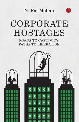 Corporate Hostages - N Raj Mohan - cover