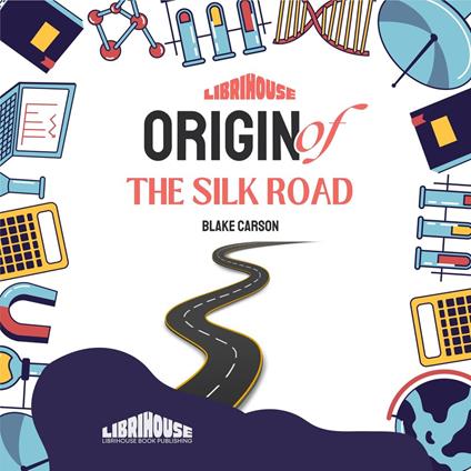 Origin of the Silk Road