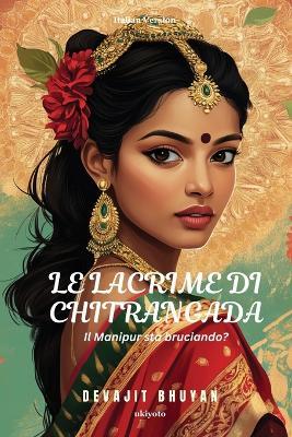 Tears of Chitrangada Italian Version (Edition1) - Devajit Bhuyan - cover