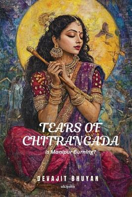 Tears of Chitrangada - Devajit Bhuyan - cover
