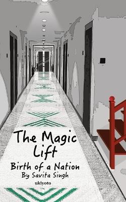The Magic Lift Birth of a Nation - Savita Singh - cover