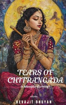 Tears of Chitrangada - Devajit Bhuyan - cover