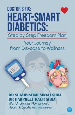 Doctor's Fix: Heart-Smart Diabetics: Step by Step Freedom from Diabete - cover