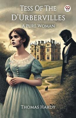 Tess Of The D Urbervilles A Pure Woman - Thomas Hardy - cover