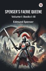 Spenser S Faerie Queene Volume I: Books I-III