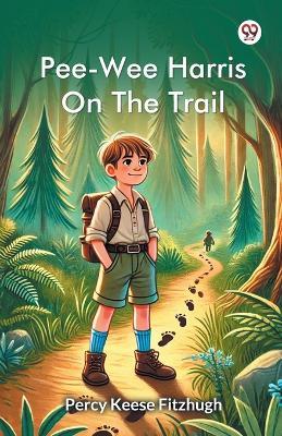 Pee-Wee Harris On The Trail - Percy Keese Fitzhugh - cover