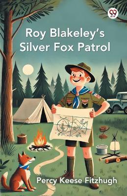 Roy Blakeley S Silver Fox Patrol - Percy Keese Fitzhugh - cover