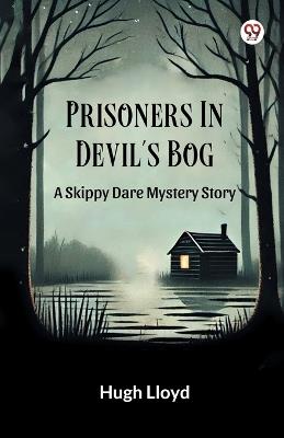 Prisoners In Devil s Bog A Skippy Dare Mystery Story - Hugh Lloyd - cover