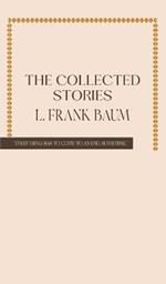 The Collected Stories of L. Frank Baum