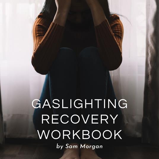 Gaslighting Recovery Workbook