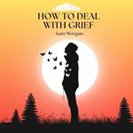 How to Deal with Grief