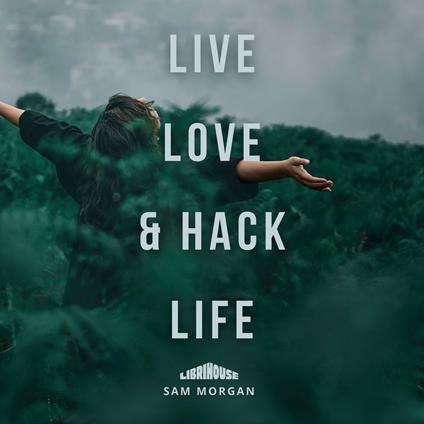 Live, Love, and Hack Life