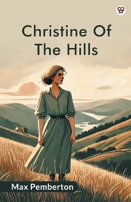 Christine Of The Hills - Max Pemberton - cover