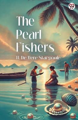 The Pearl Fishers - H De Vere Stacpoole - cover