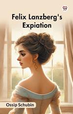 Felix Lanzberg's Expiation