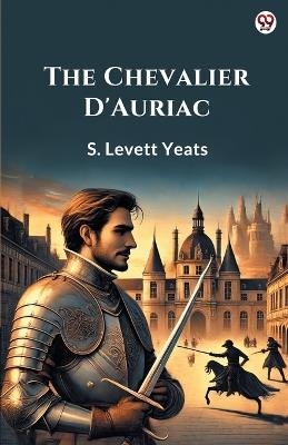 The Chevalier D'Auriac - S Levett Yeats - cover
