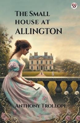 The Small House At Allington - Anthony Trollope - cover