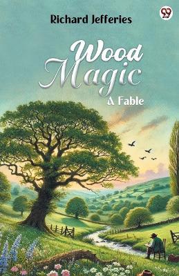 Wood Magic A Fable - Richard Jefferies - cover