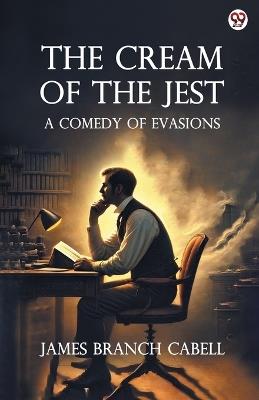 The Cream Of The Jest A Comedy of Evasions - James Branch Cabell - cover