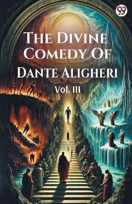 The Divine Comedy Of Dante Aligheri Vol. III - Dante Alighieri - cover