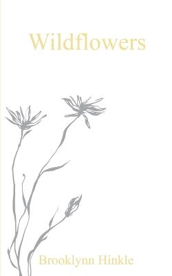 Wildflowers (Edition1st) - Brooklynn Hinkle - cover