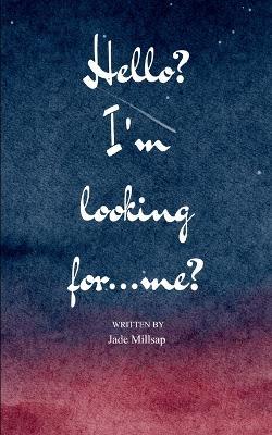 Hello? I'm looking for.....me? - Jade Millsap - cover