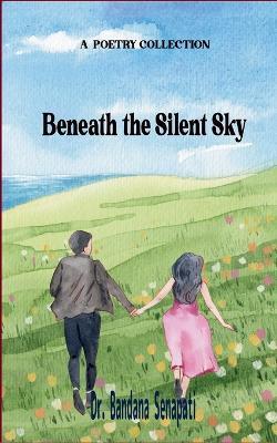 Beneath the Silent Sky - Bandana Senapati - cover