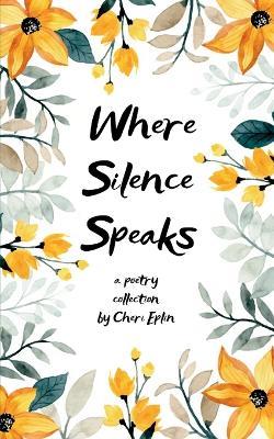 Where Silence Speaks (Edition1st) - Cheri Eplin - cover